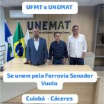 UFMT e Unemat se unem pela Ferrovia Senador Vuolo Cuiabá-Cáceres